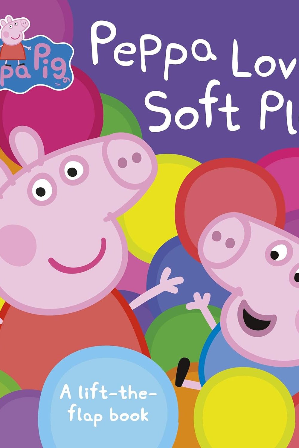Peppa Pig: Peppa Loves Soft Play: lift-the-flap book