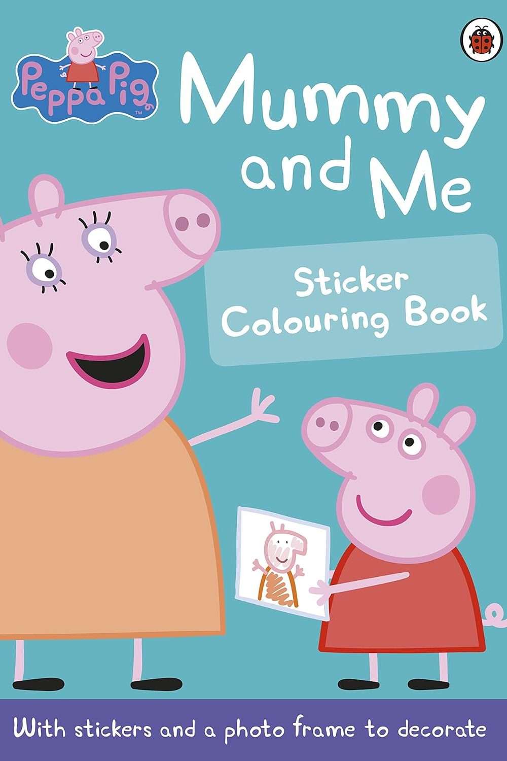 Peppa Pig: Mummy and Me Sticker Colouring Book