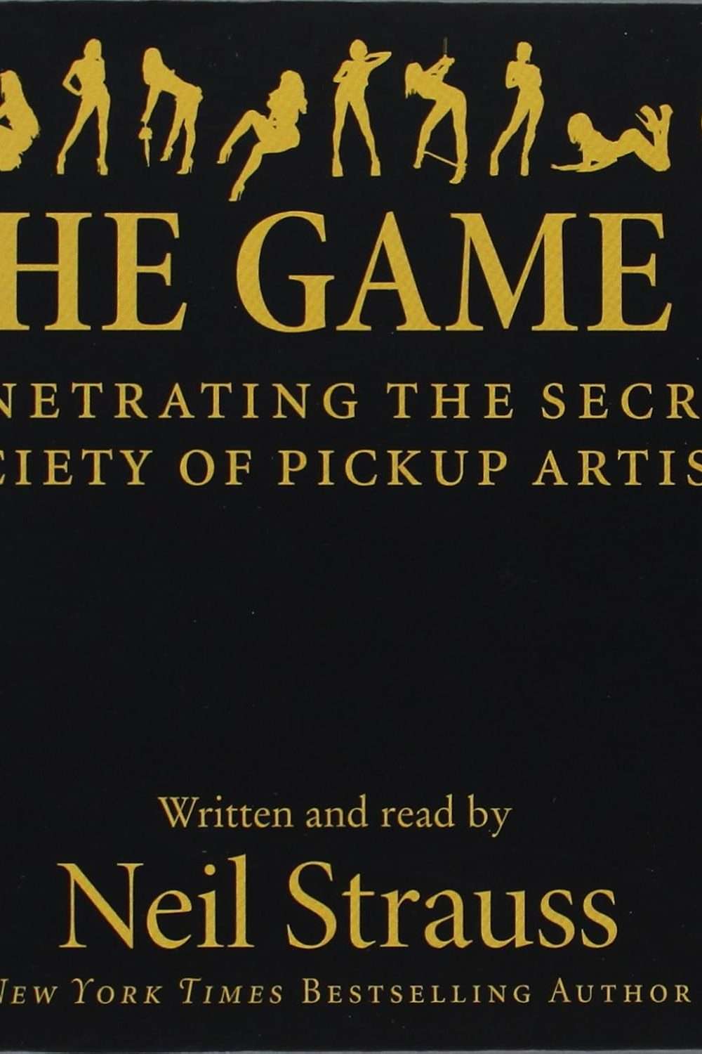 Game : Penetrating the Secret Society of Pickup Artists by Neil Strauss and Harper