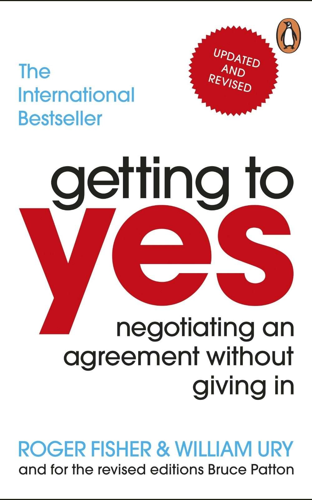 Getting to Yes: Negotiating An Agreement Without Giving In by Roger Fisher